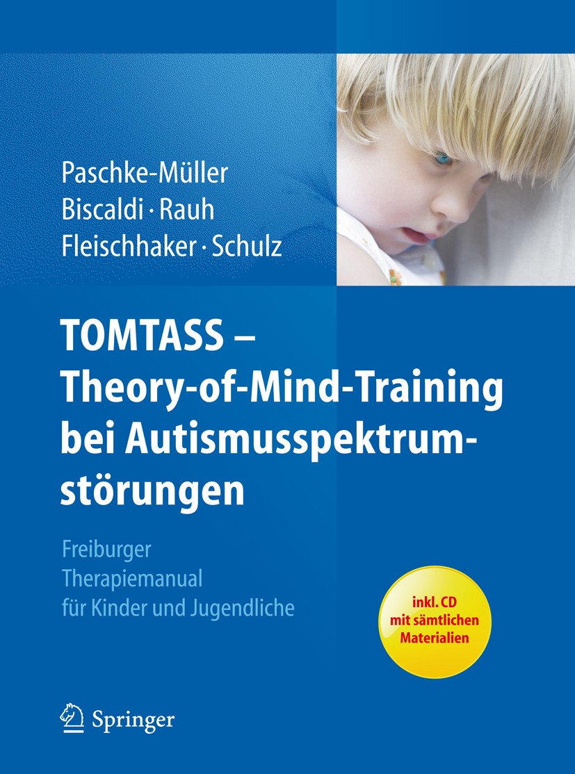 Titlebook: TOMTASS - Theory-of-Mind-Training bei Autismusspektrumstörungen; Freiburger Therapiem Mirjam S. Paschke-Müller,Monica Biscaldi,Eberhard Bo Titlebook: TOMTASS - Theory-of-Mind-Training bei Autismusspektrumstörungen; Freiburger Therapiem Mirjam S. Paschke-Müller,Monica Biscaldi,Eberhard Bo