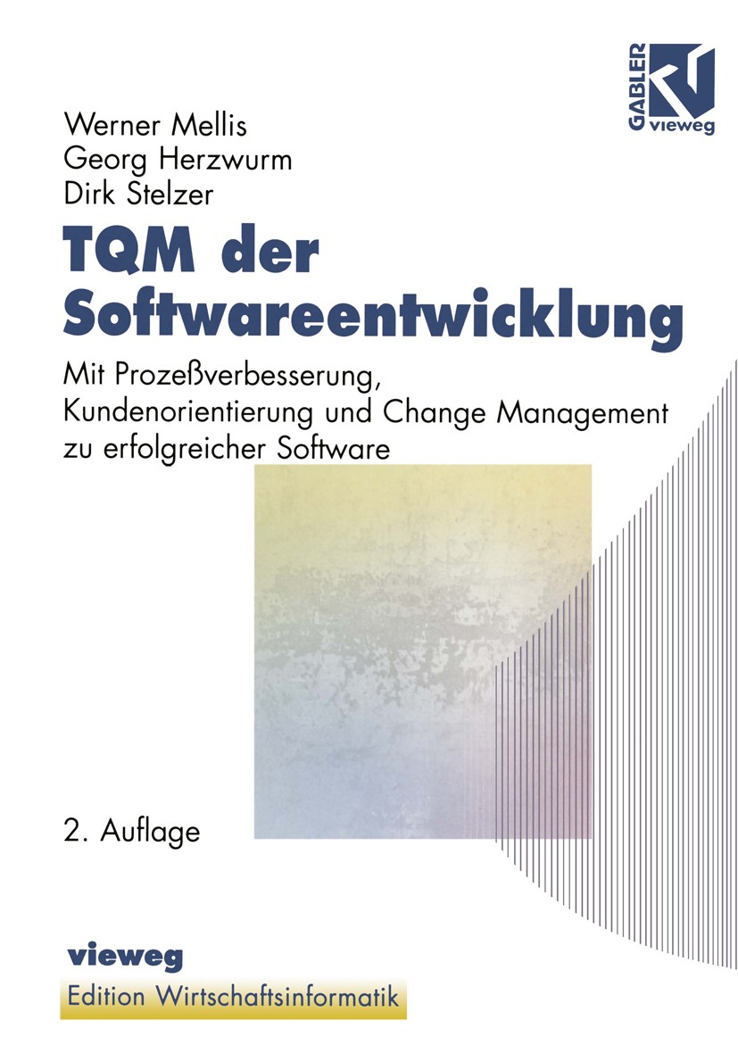 Titlebook: TQM der Softwareentwicklung; Mit Prozeßverbesseru Werner Mellis,Georg Herzwurm,Dirk Stelzer Textbook 1998Latest edition Friedr. Vieweg & So Titlebook: TQM der Softwareentwicklung; Mit Prozeßverbesseru Werner Mellis,Georg Herzwurm,Dirk Stelzer Textbook 1998Latest edition Friedr. Vieweg & So
