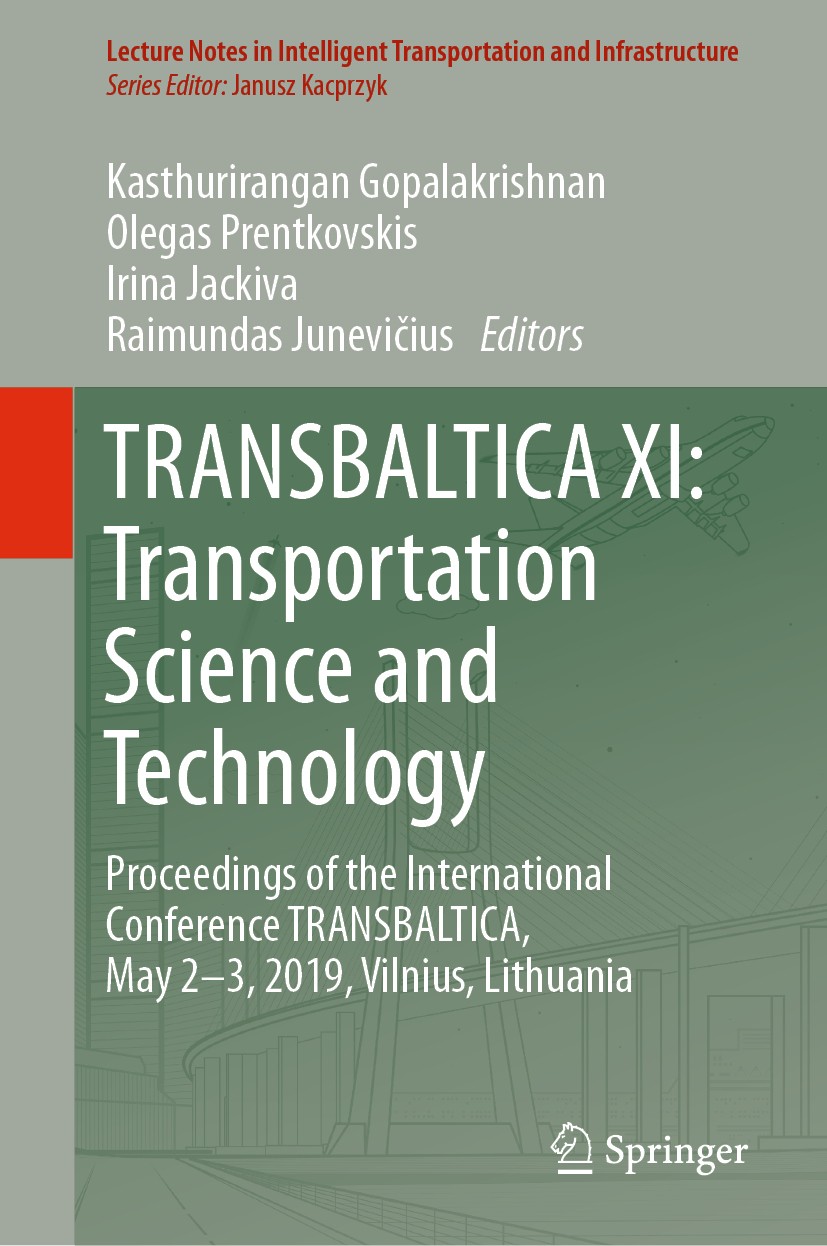 Titlebook: TRANSBALTICA XI: Transportation Science and Technology; Proceedings of the I Kasthurirangan Gopalakrishnan,Olegas Prentkovskis, Conference 