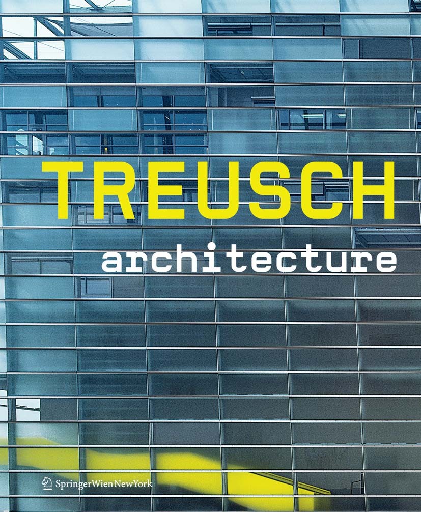 Titlebook: Treusch Architecture; Matthias Boeckl Book 2010Latest edition Springer-Verlag Vienna 2010 Architektur.Architekturbüro.Bauten.Bibliothek.Bü Titlebook: Treusch Architecture; Matthias Boeckl Book 2010Latest edition Springer-Verlag Vienna 2010 Architektur.Architekturbüro.Bauten.Bibliothek.Bü