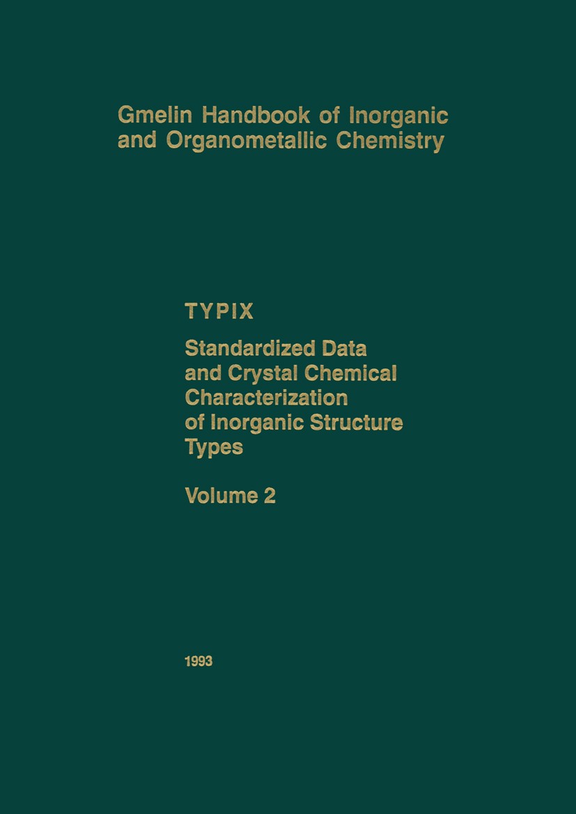 Titlebook: TYPIX Standardized Data and Crystal Chemical Characterization of Inorganic Structure Types; Erwin Parthé,Louise Gelato,Roman Gladyshevskii Titlebook: TYPIX Standardized Data and Crystal Chemical Characterization of Inorganic Structure Types; Erwin Parthé,Louise Gelato,Roman Gladyshevskii