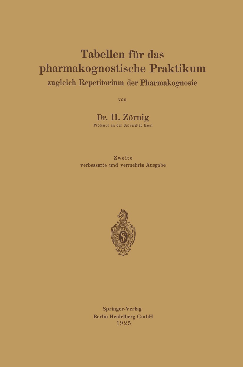 Titlebook: Tabellen für das pharmakognostische Praktikum; zugleich Repetitoriu H. Zörnig Book 1925Latest edition Springer-Verlag Berlin Heidelberg 192 Titlebook: Tabellen für das pharmakognostische Praktikum; zugleich Repetitoriu H. Zörnig Book 1925Latest edition Springer-Verlag Berlin Heidelberg 192