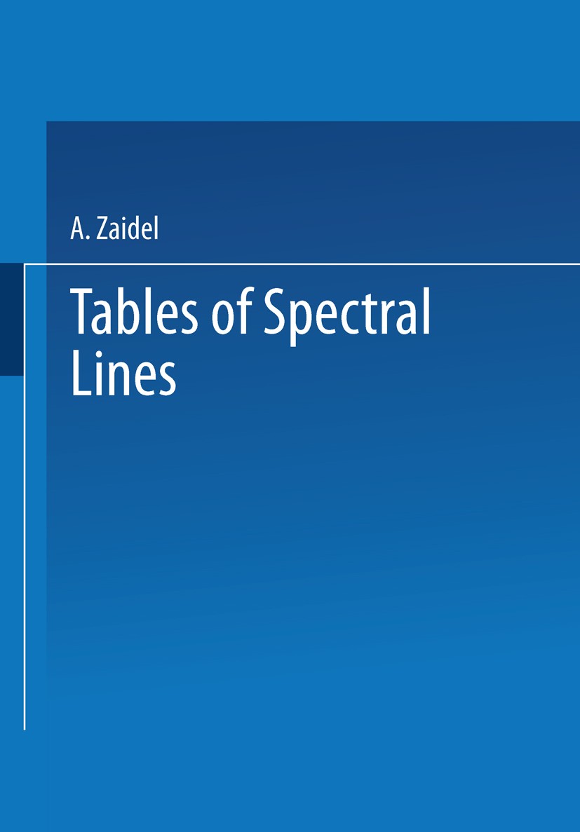 Titlebook: Tables of Spectral Lines; A. N. Zaidel’,V. K. Prokof’ev,E. Ya. Shreider Book 1970 Springer Science+Business Media New York 1970 developmen Titlebook: Tables of Spectral Lines; A. N. Zaidel’,V. K. Prokof’ev,E. Ya. Shreider Book 1970 Springer Science+Business Media New York 1970 developmen