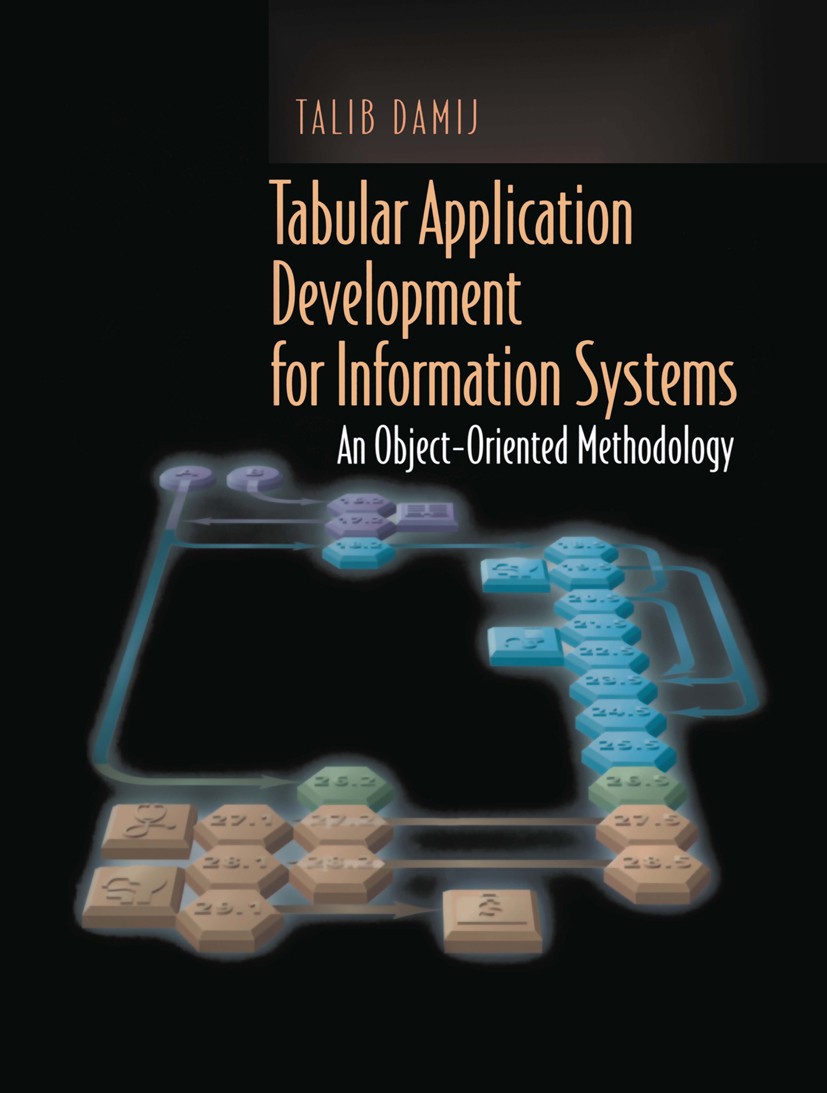 Titlebook: Tabular Application Development for Information Systems; An Object-Oriented M Talib Damij Book 2001 Springer-Verlag New York, Inc. 2001 Inf Titlebook: Tabular Application Development for Information Systems; An Object-Oriented M Talib Damij Book 2001 Springer-Verlag New York, Inc. 2001 Inf