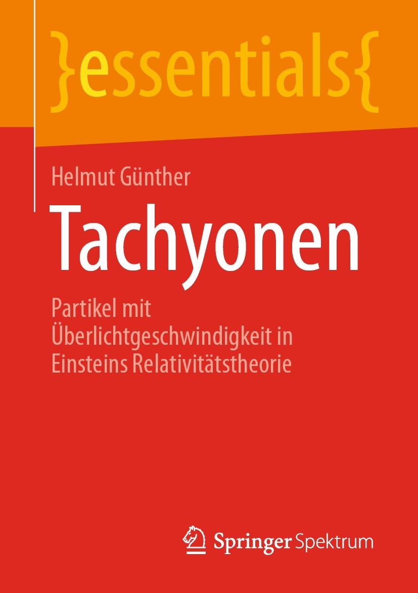 Titlebook: Tachyonen; Partikel mit Überlic Helmut Günther Book 2021 Der/die Herausgeber bzw. der/die Autor(en), exklusiv lizenziert durch Springer Fac Titlebook: Tachyonen; Partikel mit Überlic Helmut Günther Book 2021 Der/die Herausgeber bzw. der/die Autor(en), exklusiv lizenziert durch Springer Fac