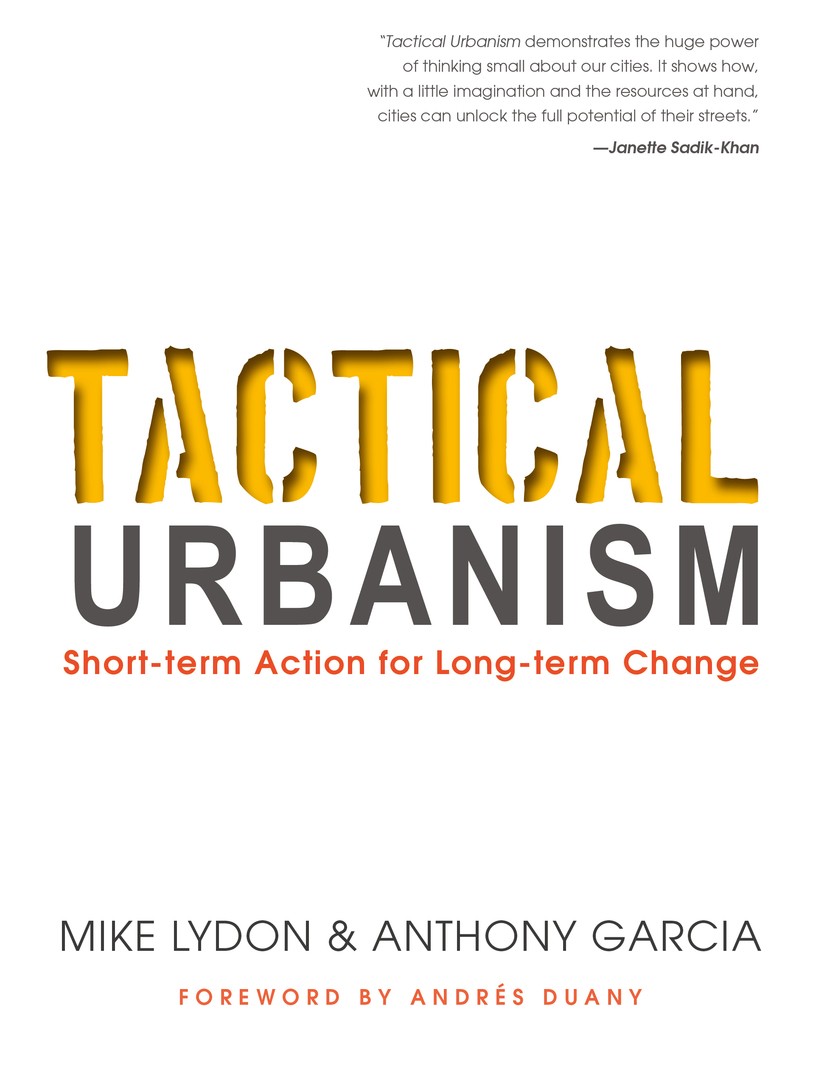 Titlebook: Tactical Urbanism; Mike Lydon,Anthony Garcia Book 2015Latest edition Island Press 2015 Architects.Policymakers.Tactical urbanism.Urban des Titlebook: Tactical Urbanism; Mike Lydon,Anthony Garcia Book 2015Latest edition Island Press 2015 Architects.Policymakers.Tactical urbanism.Urban des