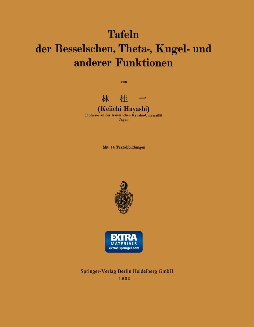 Titlebook: Tafeln der Besselschen, Theta-, Kugel- und anderer Funktionen; Keiichi Hayashi Book 1930 Springer-Verlag Berlin Heidelberg 1930 Titlebook: Tafeln der Besselschen, Theta-, Kugel- und anderer Funktionen; Keiichi Hayashi Book 1930 Springer-Verlag Berlin Heidelberg 1930