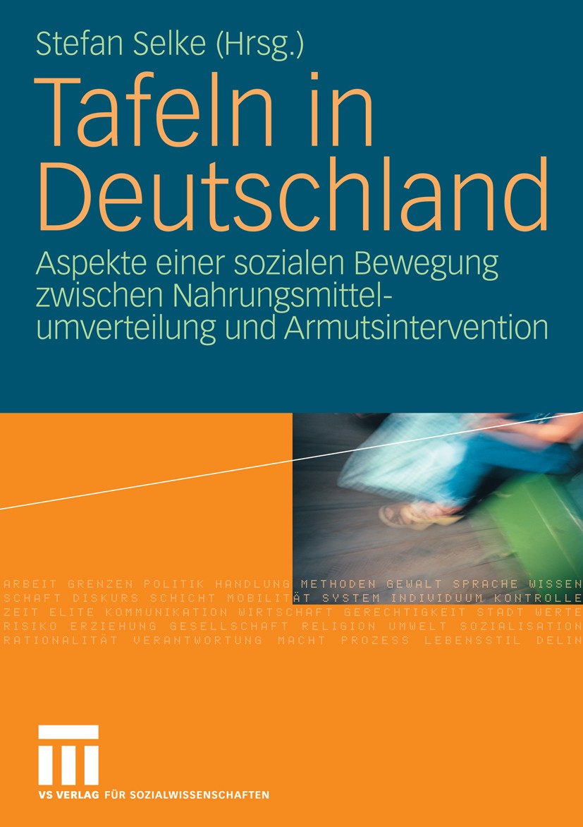 Titlebook: Tafeln in Deutschland; Aspekte einer sozial Stefan Selke Book 20091st edition VS Verlag für Sozialwissenschaften | Springer Fachmedien Wies Titlebook: Tafeln in Deutschland; Aspekte einer sozial Stefan Selke Book 20091st edition VS Verlag für Sozialwissenschaften | Springer Fachmedien Wies