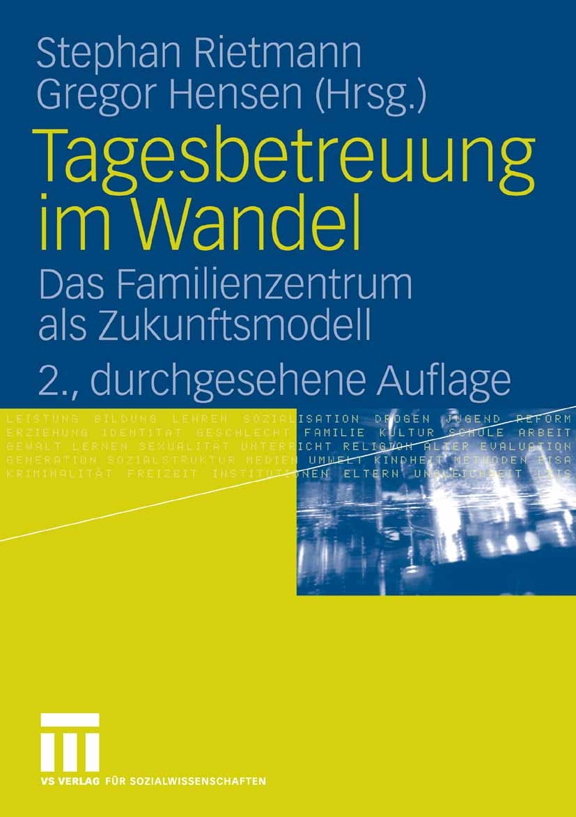 Titlebook: Tagesbetreuung im Wandel; Das Familienzentrum Stephan Rietmann,Gregor Hensen Book 2008Latest edition VS Verlag für Sozialwissenschaften | Titlebook: Tagesbetreuung im Wandel; Das Familienzentrum Stephan Rietmann,Gregor Hensen Book 2008Latest edition VS Verlag für Sozialwissenschaften |