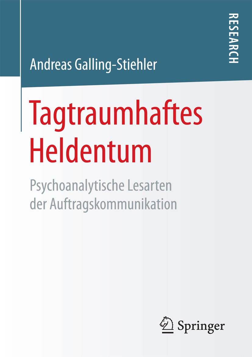 Titlebook: Tagtraumhaftes Heldentum; Psychoanalytische Le Andreas Galling-Stiehler Book 2017 Springer Fachmedien Wiesbaden GmbH 2017 Public Relations. Titlebook: Tagtraumhaftes Heldentum; Psychoanalytische Le Andreas Galling-Stiehler Book 2017 Springer Fachmedien Wiesbaden GmbH 2017 Public Relations.