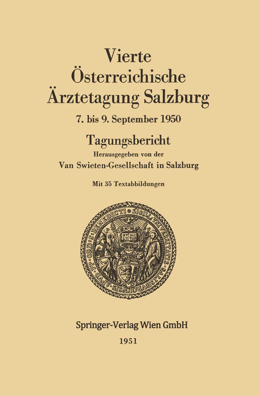 Titlebook: Salzburg, 6. bis 9. September 1950;  Van Swieten-Gesellschaft in Salzburg Conference proceedings 1951 Springer-Verlag Vienna 1951 