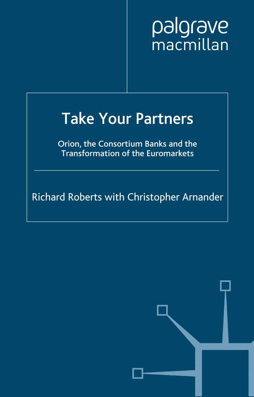 Titlebook: Take Your Partners; Orion, the Consortiu Richard Roberts,Christopher Arnander Book 2001 Palgrave Macmillan, a division of Macmillan Publish Titlebook: Take Your Partners; Orion, the Consortiu Richard Roberts,Christopher Arnander Book 2001 Palgrave Macmillan, a division of Macmillan Publish