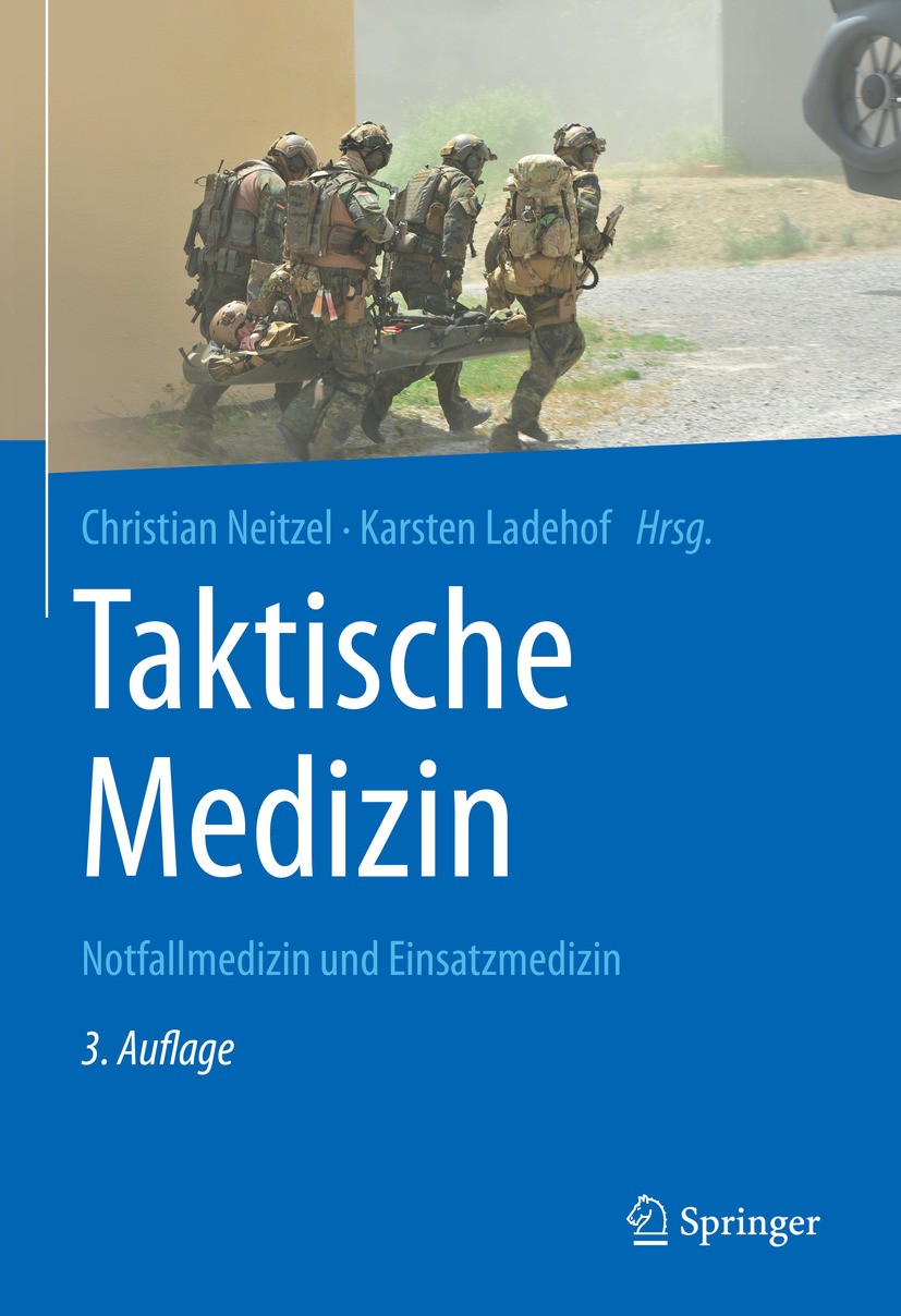 Titlebook: Taktische Medizin; Notfallmedizin und E Christian Neitzel,Karsten Ladehof Book 2024Latest edition Der/die Herausgeber bzw. der/die Autor(en Titlebook: Taktische Medizin; Notfallmedizin und E Christian Neitzel,Karsten Ladehof Book 2024Latest edition Der/die Herausgeber bzw. der/die Autor(en