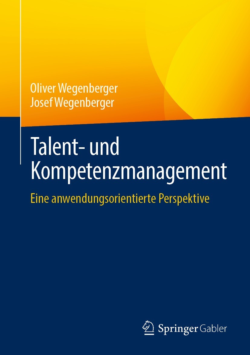 Titlebook: Talent- und Kompetenzmanagement; Eine anwendungsorien Oliver Wegenberger,Josef Wegenberger Book 2021 Der/die Herausgeber bzw. der/die Autor Titlebook: Talent- und Kompetenzmanagement; Eine anwendungsorien Oliver Wegenberger,Josef Wegenberger Book 2021 Der/die Herausgeber bzw. der/die Autor