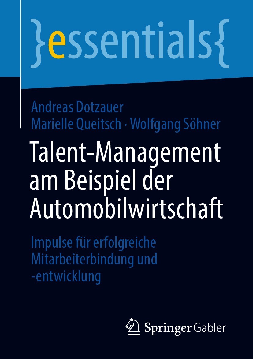 Titlebook: Talent-Management am Beispiel der Automobilwirtschaft; Impulse für erfolgre Andreas Dotzauer,Marielle Queitsch,Wolfgang Söhner Book 2021 Sp Titlebook: Talent-Management am Beispiel der Automobilwirtschaft; Impulse für erfolgre Andreas Dotzauer,Marielle Queitsch,Wolfgang Söhner Book 2021 Sp