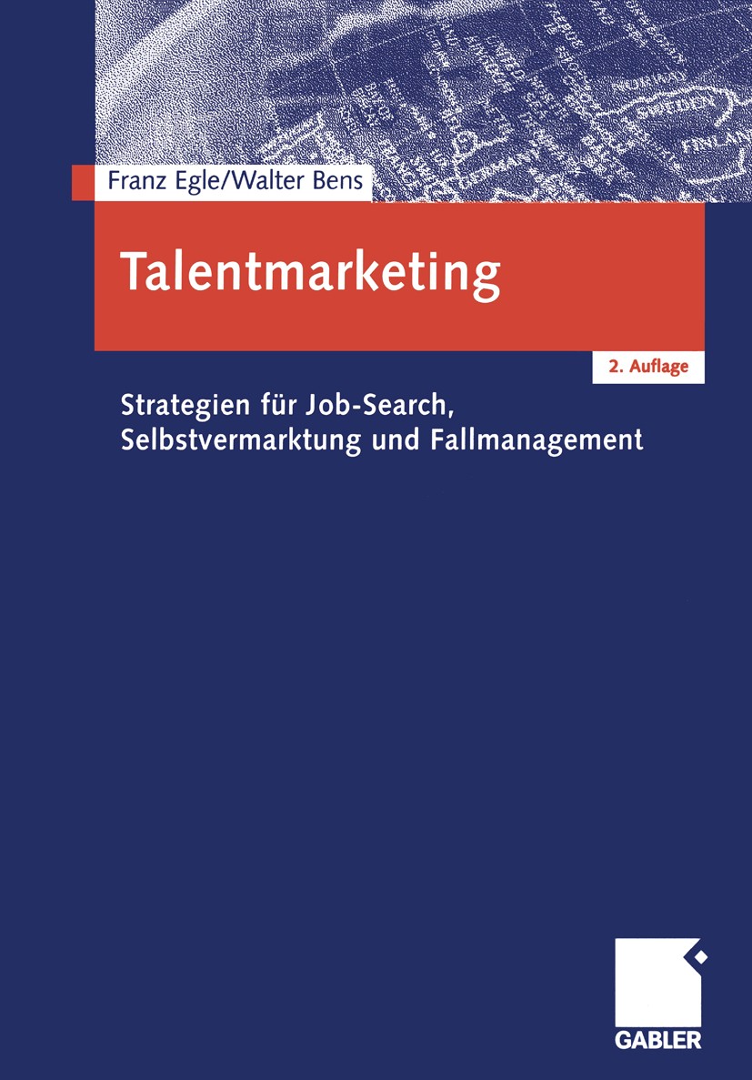 Titlebook: Talentmarketing; Strategien für Job-S Franz Egle,Walter Bens Book 2004Latest edition Betriebswirtschaftlicher Verlag Dr. Th. Gabler/GWV Fac Titlebook: Talentmarketing; Strategien für Job-S Franz Egle,Walter Bens Book 2004Latest edition Betriebswirtschaftlicher Verlag Dr. Th. Gabler/GWV Fac