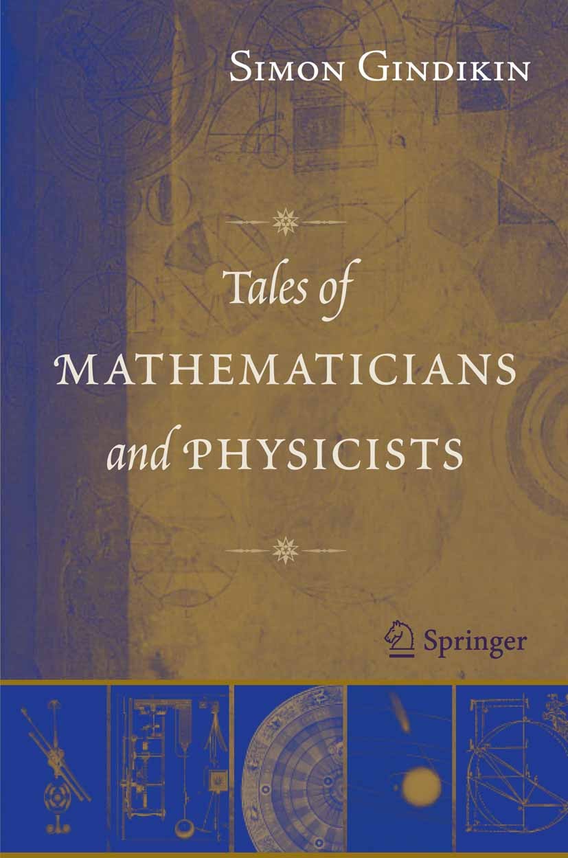 Titlebook: Tales of Mathematicians and Physicists; Simon Gindikin Book 2007Latest edition Springer-Verlag New York 2007 Galileo Galilei.History of Ma Titlebook: Tales of Mathematicians and Physicists; Simon Gindikin Book 2007Latest edition Springer-Verlag New York 2007 Galileo Galilei.History of Ma