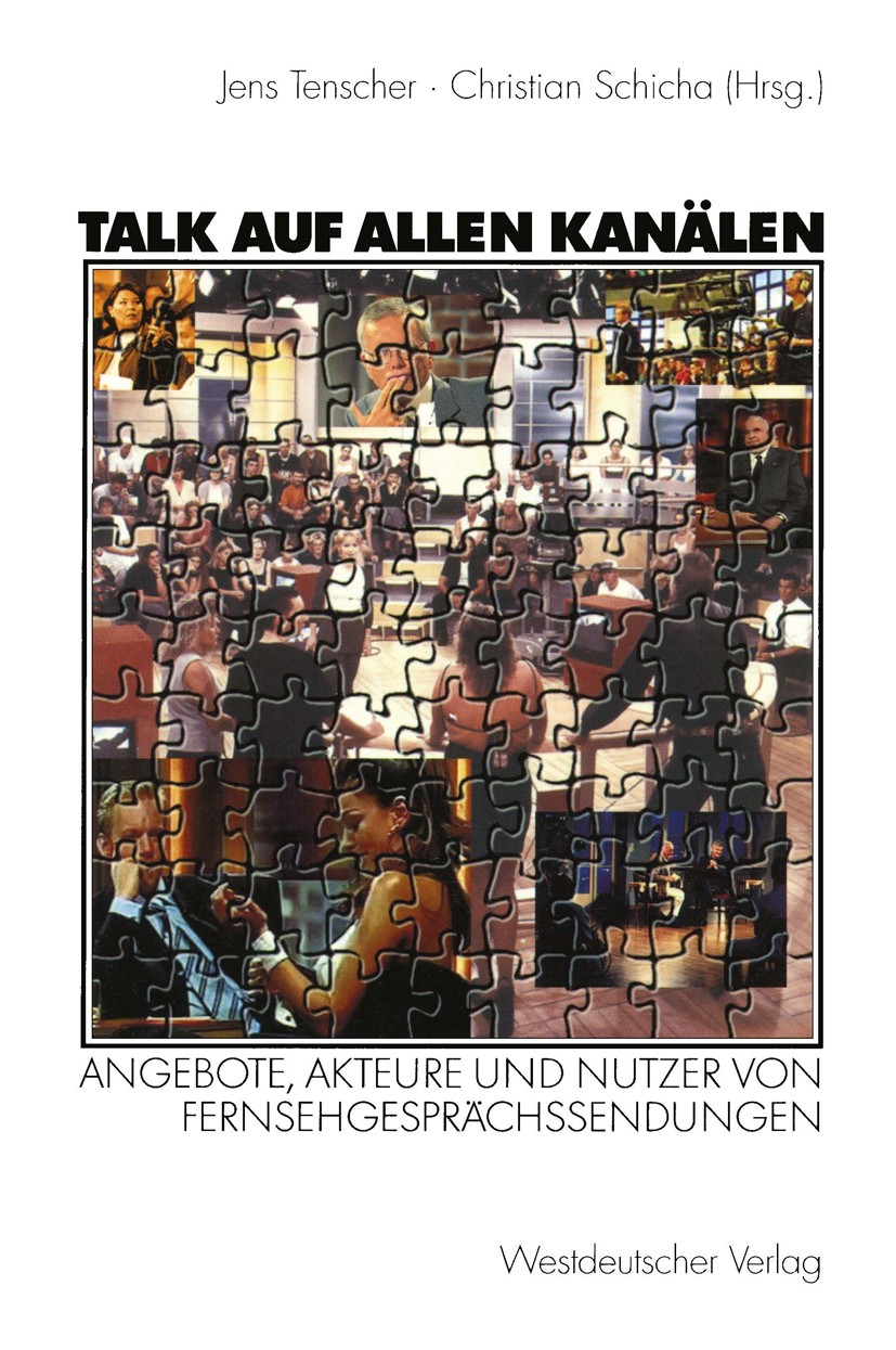 Titlebook: Talk auf allen Kanälen; Angebote, Akteure un Jens Tenscher,Christian Schicha Book 2002 Westdeutscher Verlag GmbH, Wiesbaden 2002 Berichters Titlebook: Talk auf allen Kanälen; Angebote, Akteure un Jens Tenscher,Christian Schicha Book 2002 Westdeutscher Verlag GmbH, Wiesbaden 2002 Berichters