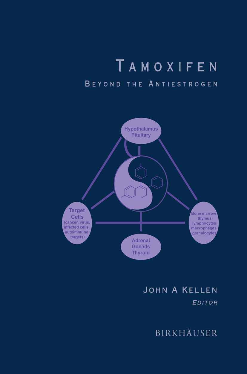 Titlebook: Tamoxifen; Beyond the Antiestro John A. Kellen Book 1996 Birkhäuser Boston 1996 DNA.Enigma.Tamoxifen.cancer.drug.drug resistance.growth.gro Titlebook: Tamoxifen; Beyond the Antiestro John A. Kellen Book 1996 Birkhäuser Boston 1996 DNA.Enigma.Tamoxifen.cancer.drug.drug resistance.growth.gro