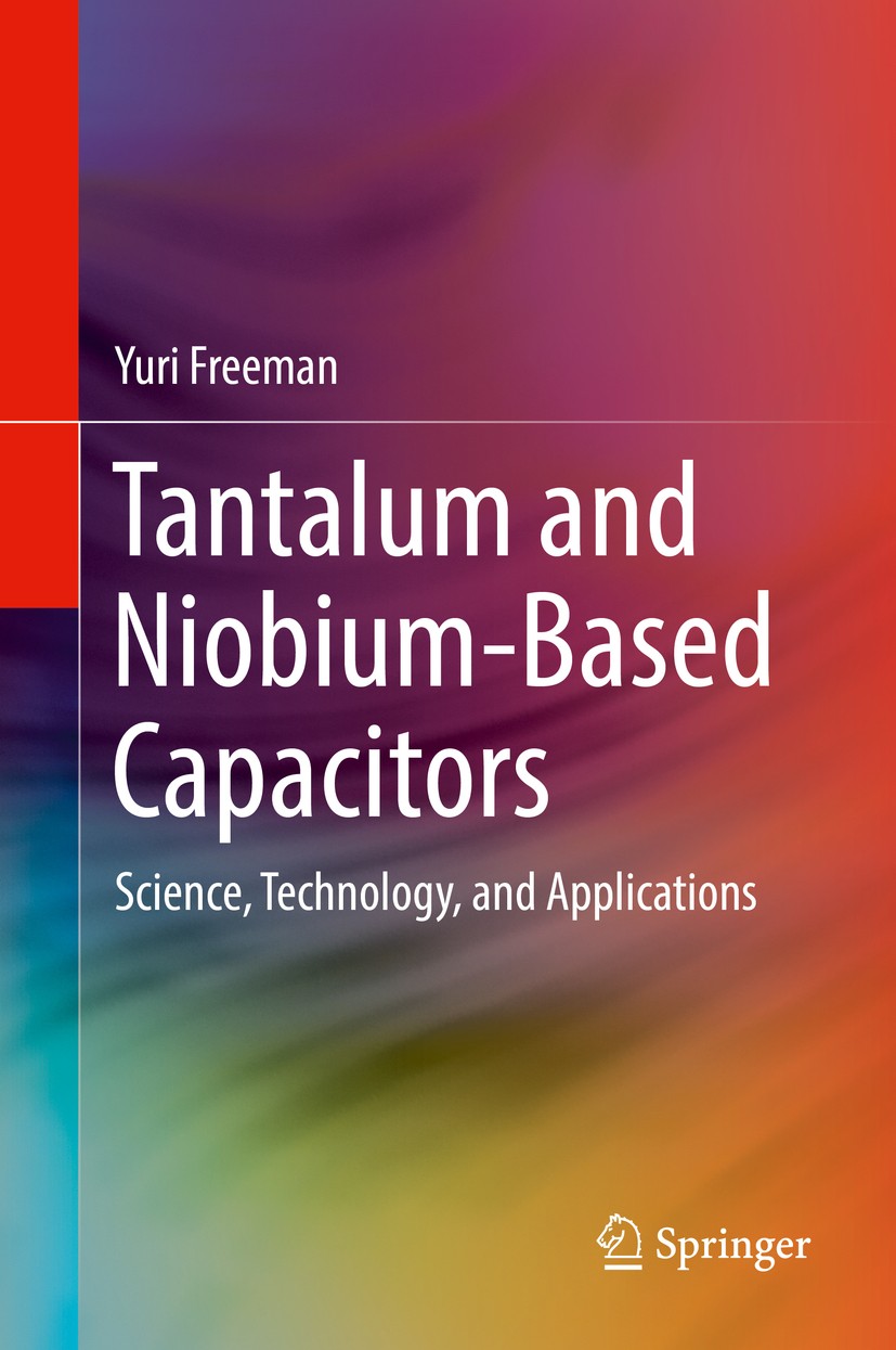 Titlebook: Tantalum and Niobium-Based Capacitors; Science, Technology, Yuri Freeman Book 20181st edition Springer International Publishing AG 2018 Mat Titlebook: Tantalum and Niobium-Based Capacitors; Science, Technology, Yuri Freeman Book 20181st edition Springer International Publishing AG 2018 Mat