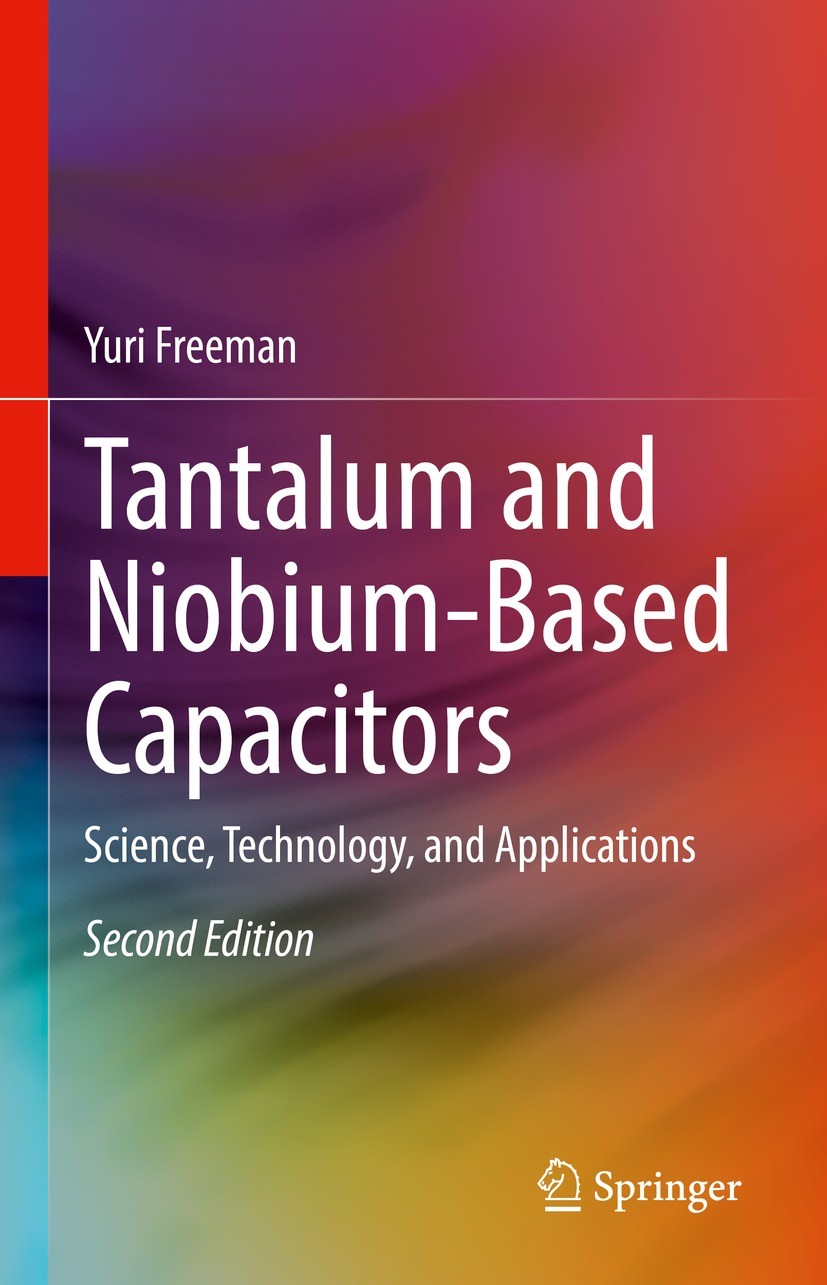 Titlebook: Tantalum and Niobium-Based Capacitors; Science, Technology, Yuri Freeman Book 2022Latest edition The Editor(s) (if applicable) and The Auth Titlebook: Tantalum and Niobium-Based Capacitors; Science, Technology, Yuri Freeman Book 2022Latest edition The Editor(s) (if applicable) and The Auth