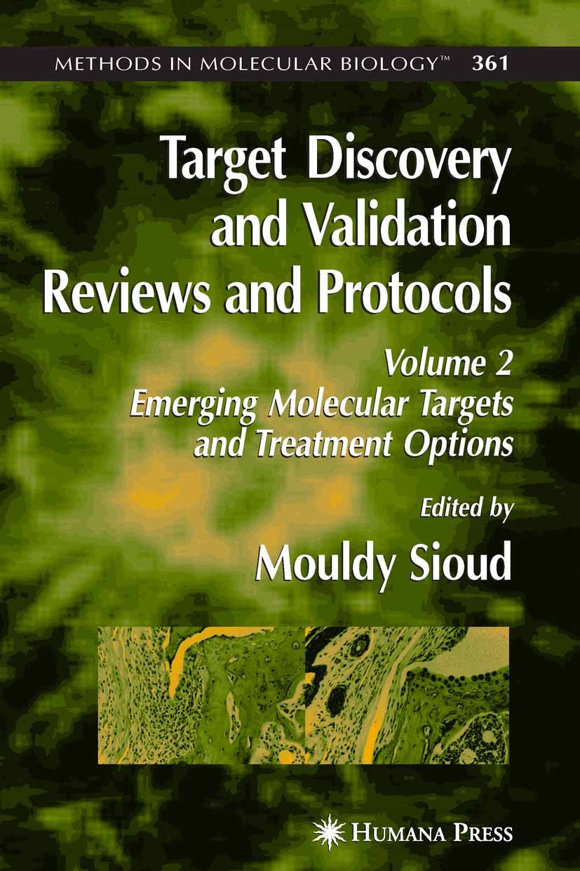 Titlebook: Target Discovery and Validation Reviews and Protocols; Emerging Molecular T Mouldy Sioud Book 2007 Humana Press 2007 DNA.Proteomics.Transla Titlebook: Target Discovery and Validation Reviews and Protocols; Emerging Molecular T Mouldy Sioud Book 2007 Humana Press 2007 DNA.Proteomics.Transla