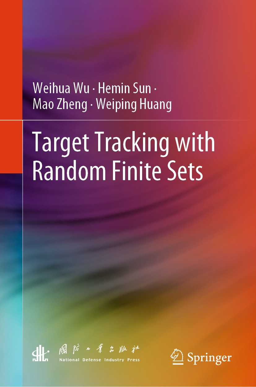 Titlebook: Target Tracking with Random Finite Sets; Weihua Wu,Hemin Sun,Weiping Huang Book 2023 National Defense Industry Press 2023 Random finite se Titlebook: Target Tracking with Random Finite Sets; Weihua Wu,Hemin Sun,Weiping Huang Book 2023 National Defense Industry Press 2023 Random finite se