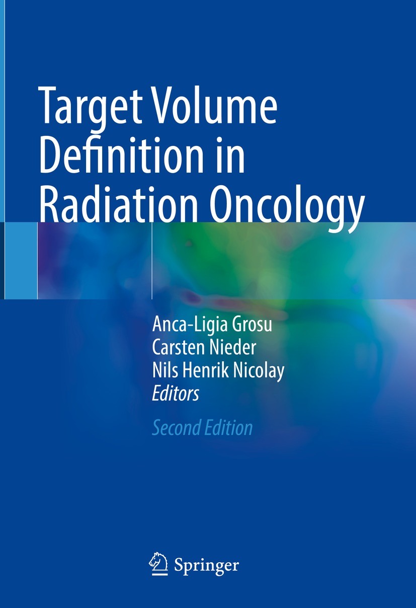 Titlebook: Target Volume Definition in Radiation Oncology; Anca-Ligia Grosu,Carsten Nieder,Nils Henrik Nicola Book 2023Latest edition The Editor(s) ( Titlebook: Target Volume Definition in Radiation Oncology; Anca-Ligia Grosu,Carsten Nieder,Nils Henrik Nicola Book 2023Latest edition The Editor(s) (