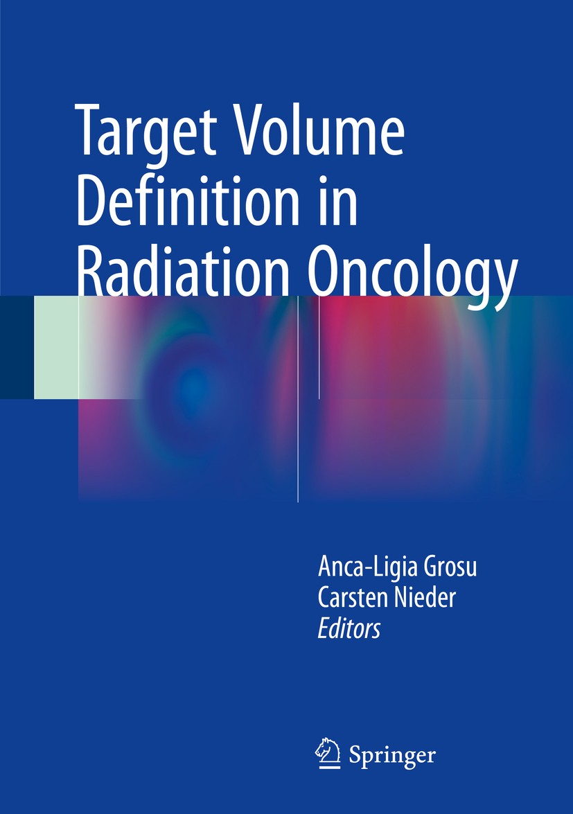 Titlebook: Target Volume Definition in Radiation Oncology; Anca-Ligia Grosu,Carsten Nieder Book 20151st edition Springer-Verlag Berlin Heidelberg 201 Titlebook: Target Volume Definition in Radiation Oncology; Anca-Ligia Grosu,Carsten Nieder Book 20151st edition Springer-Verlag Berlin Heidelberg 201