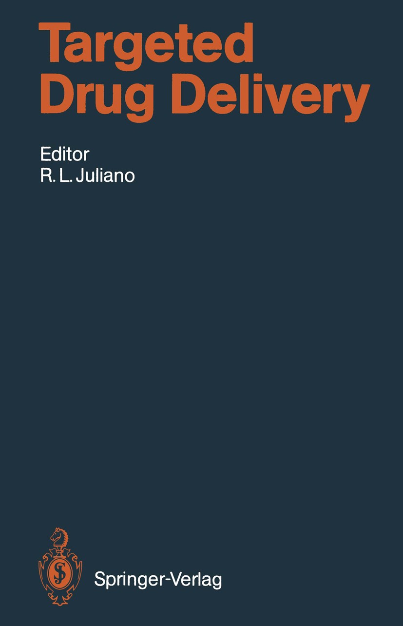 Titlebook: Targeted Drug Delivery; Rudolph L. Juliano (Professor and Chairman) Book 1991 Springer-Verlag Berlin Heidelberg 1991 Arzneitherapie.Nucleo Titlebook: Targeted Drug Delivery; Rudolph L. Juliano (Professor and Chairman) Book 1991 Springer-Verlag Berlin Heidelberg 1991 Arzneitherapie.Nucleo