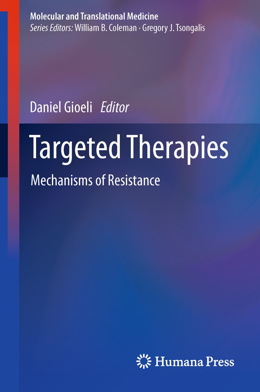 Titlebook: Targeted Therapies; Mechanisms of Resist Daniel Gioeli Book 2011 Springer Science+Business Media, LLC 2011 Titlebook: Targeted Therapies; Mechanisms of Resist Daniel Gioeli Book 2011 Springer Science+Business Media, LLC 2011