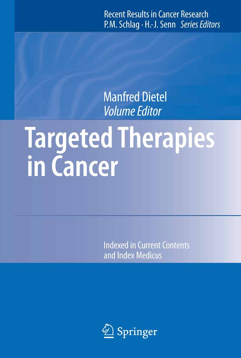 Titlebook: Targeted Therapies in Cancer; Manfred Dietel Book 2007 Springer-Verlag Berlin Heidelberg 2007 Grading.angiogenesis.brain.breast cancer.can Titlebook: Targeted Therapies in Cancer; Manfred Dietel Book 2007 Springer-Verlag Berlin Heidelberg 2007 Grading.angiogenesis.brain.breast cancer.can