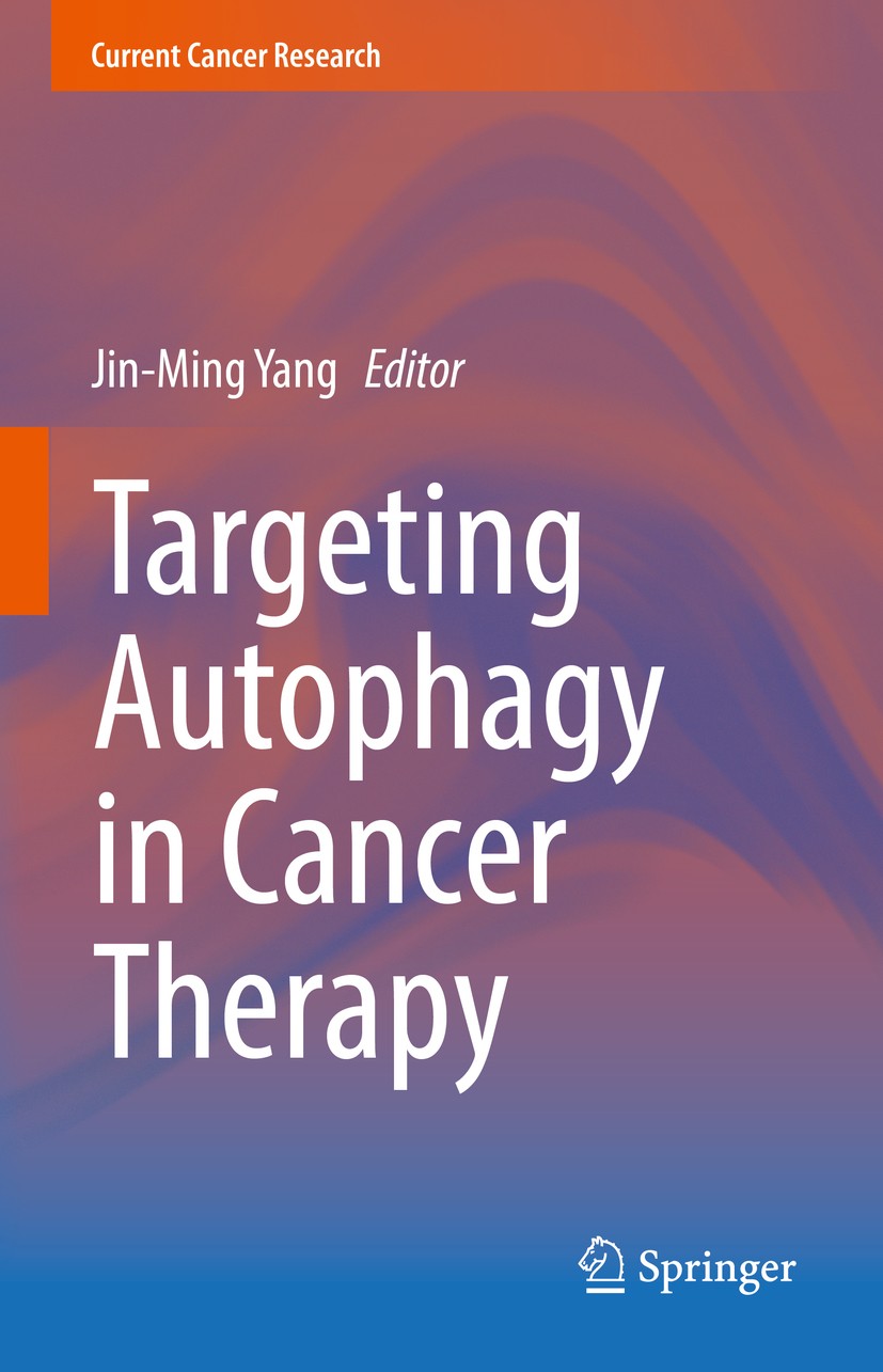 Titlebook: Targeting Autophagy in Cancer Therapy; Jin-Ming Yang Book 2016 Springer International Publishing Switzerland 2016 Autophagy.Chemotherapy.M Titlebook: Targeting Autophagy in Cancer Therapy; Jin-Ming Yang Book 2016 Springer International Publishing Switzerland 2016 Autophagy.Chemotherapy.M
