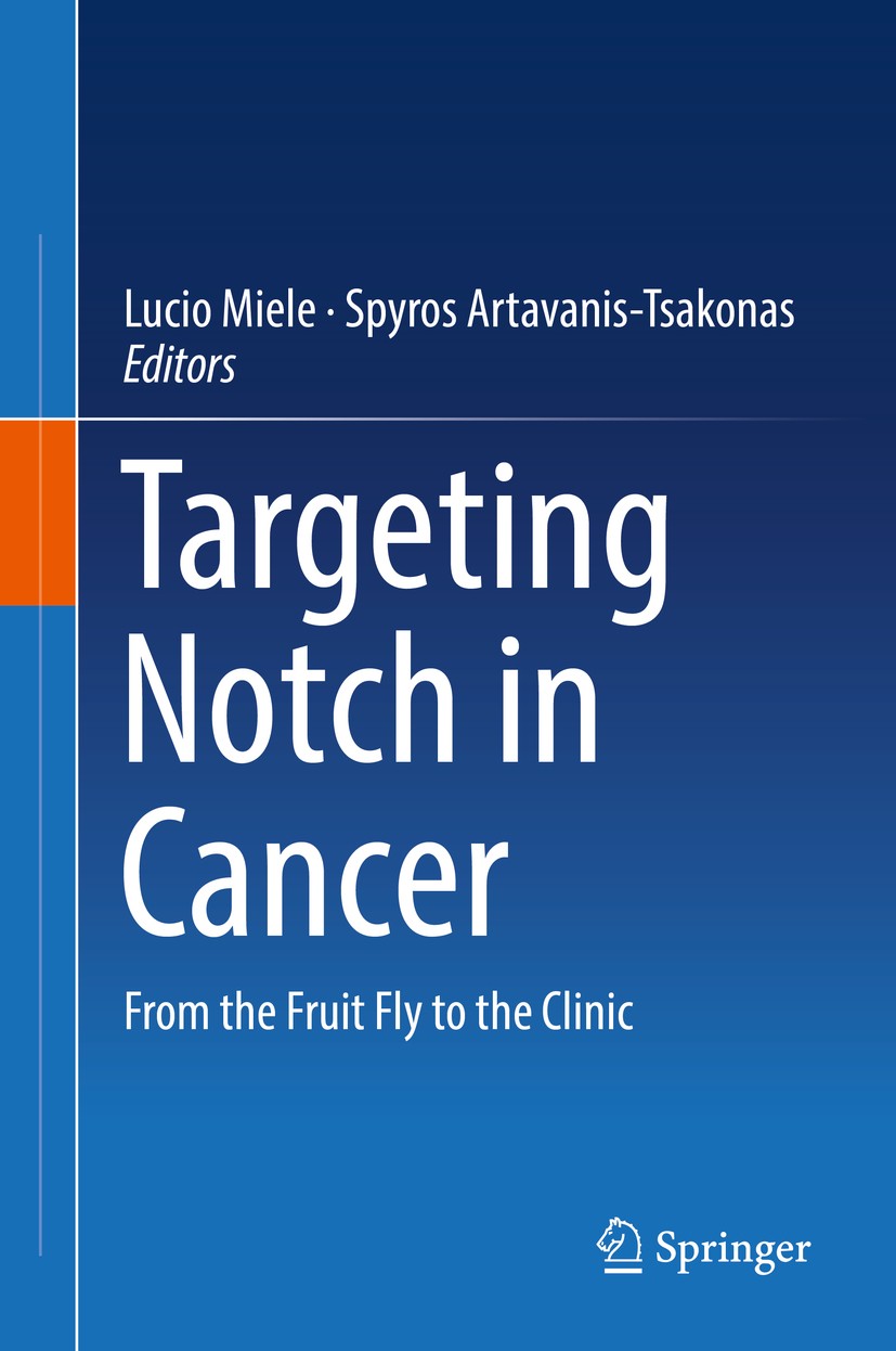 Titlebook: Targeting Notch in Cancer; From the Fruit Fly t Lucio Miele,Spyros Artavanis-Tsakonas Book 2018 Springer Science+Business Media, LLC, part Titlebook: Targeting Notch in Cancer; From the Fruit Fly t Lucio Miele,Spyros Artavanis-Tsakonas Book 2018 Springer Science+Business Media, LLC, part