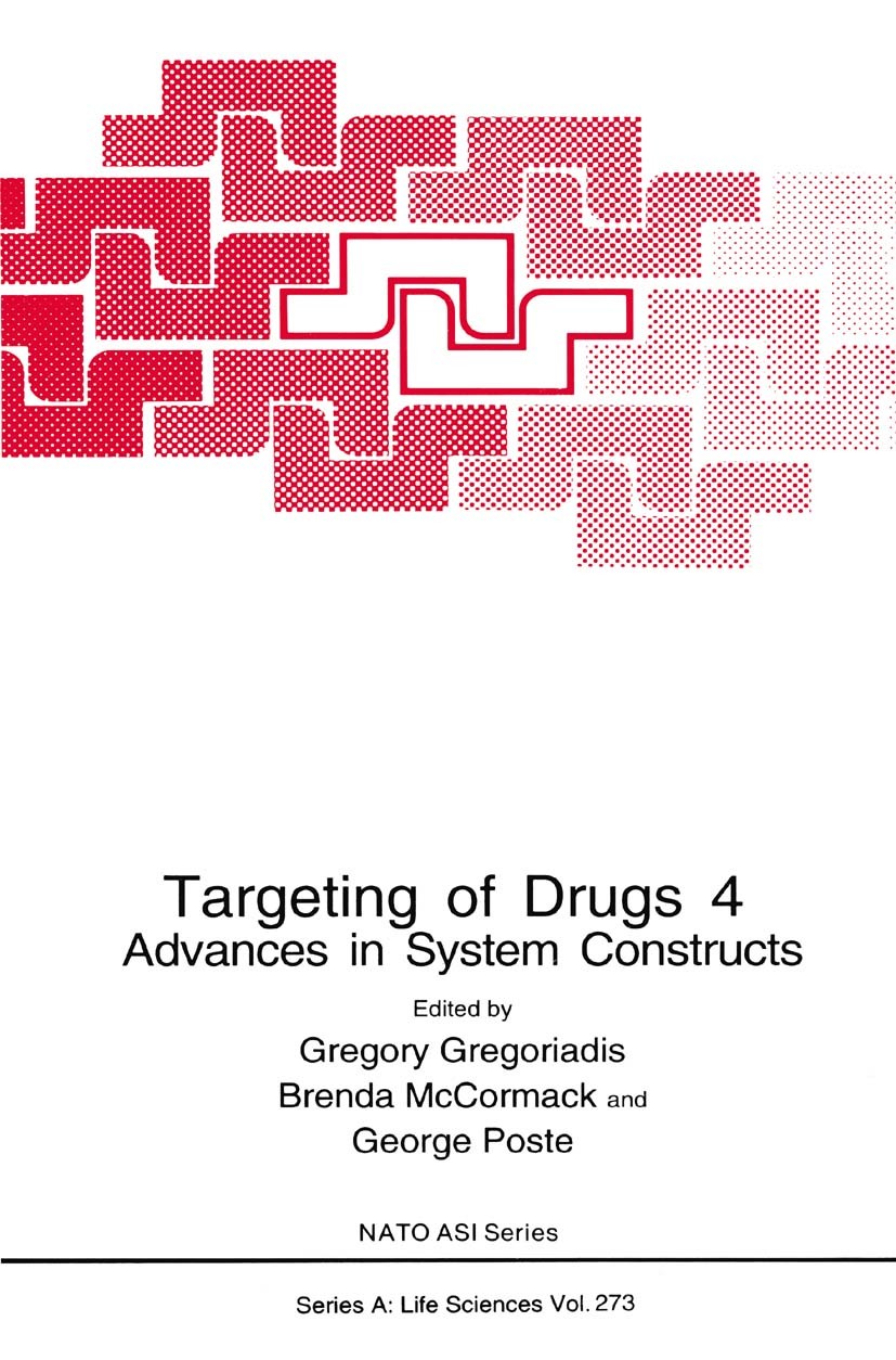 Titlebook: Targeting of Drugs 4; Advances in System C Gregory Gregoriadis,Brenda McCormack,George Poste Book 1994 Springer Science+Business Media New Titlebook: Targeting of Drugs 4; Advances in System C Gregory Gregoriadis,Brenda McCormack,George Poste Book 1994 Springer Science+Business Media New