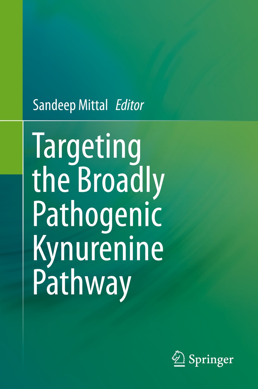 Titlebook: Targeting the Broadly Pathogenic Kynurenine Pathway; Sandeep Mittal Book 2015 Springer International Publishing Switzerland 2015 Indoleami Titlebook: Targeting the Broadly Pathogenic Kynurenine Pathway; Sandeep Mittal Book 2015 Springer International Publishing Switzerland 2015 Indoleami
