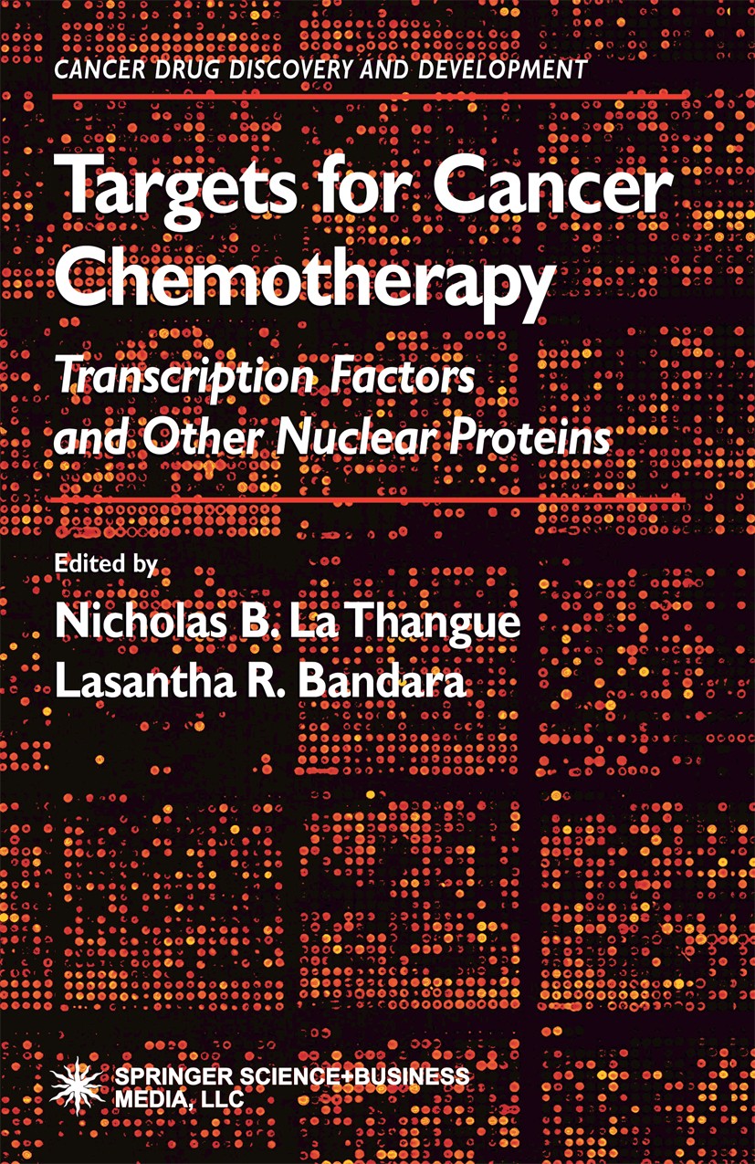 Titlebook: Targets for Cancer Chemotherapy; Transcription Factor Nicholas B. Thangue (Cathcart Professor of Biochem Book 2002 Springer Science+Busines Titlebook: Targets for Cancer Chemotherapy; Transcription Factor Nicholas B. Thangue (Cathcart Professor of Biochem Book 2002 Springer Science+Busines