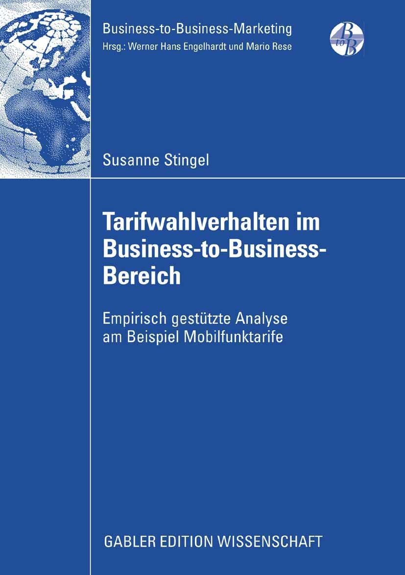 Titlebook: Tarifwahlverhalten im Business-to-Business-Bereich; Empirisch gestützte Susanne Stingel Book 2008 Gabler Verlag | Springer Fachmedien Wies Titlebook: Tarifwahlverhalten im Business-to-Business-Bereich; Empirisch gestützte Susanne Stingel Book 2008 Gabler Verlag | Springer Fachmedien Wies