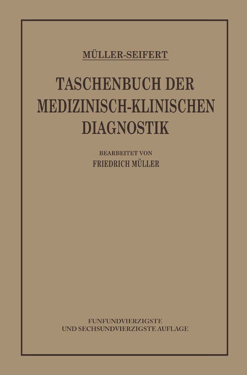 Titlebook: Taschenbuch der Medizinisch Klinischen Diagnostik; Müller-Seifert,Friedrich Müller (Professor der Med Book 1940Latest edition Springer-Ver Titlebook: Taschenbuch der Medizinisch Klinischen Diagnostik; Müller-Seifert,Friedrich Müller (Professor der Med Book 1940Latest edition Springer-Ver