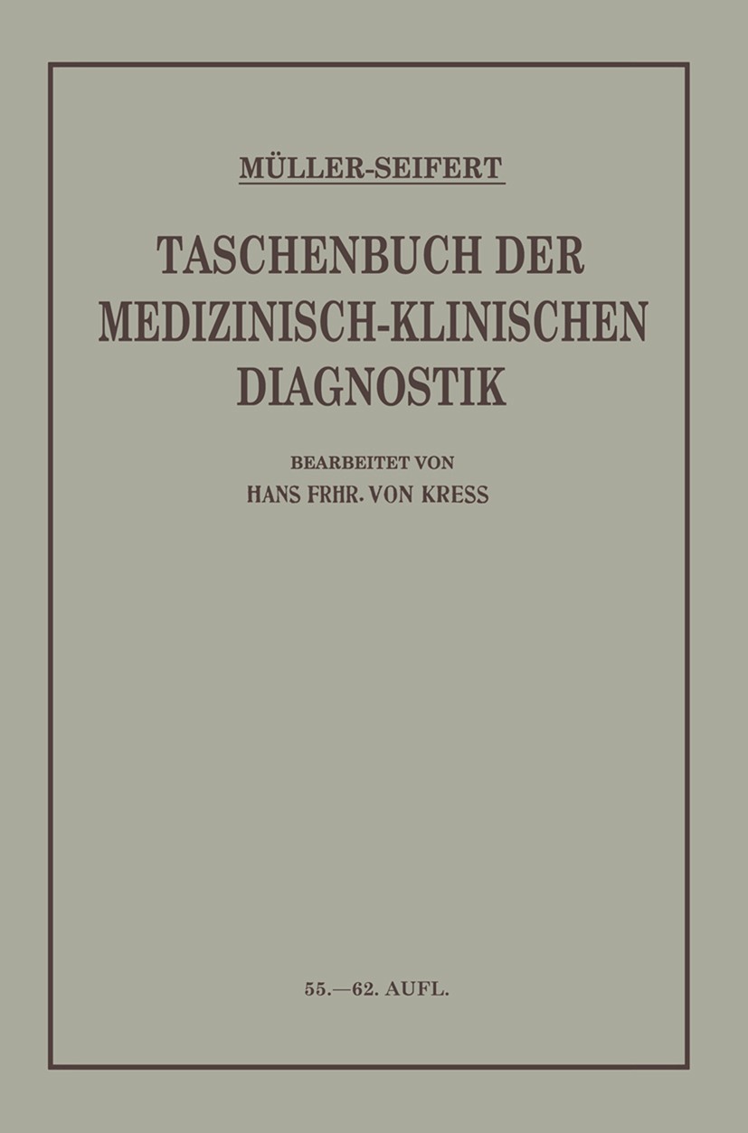 Titlebook: Taschenbuch der Medizinisch Klinischen Diagnostik; Friedrich Müller,Otto Seifert,Hans Frhr. Kress (Do Book 1941Latest edition Springer-Ver Titlebook: Taschenbuch der Medizinisch Klinischen Diagnostik; Friedrich Müller,Otto Seifert,Hans Frhr. Kress (Do Book 1941Latest edition Springer-Ver