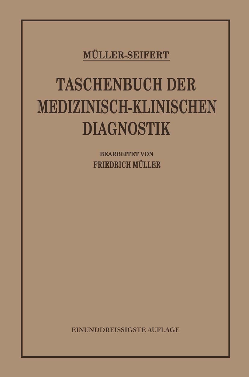 Titlebook: Taschenbuch der Medizinisch-Klinischen Diagnostik; Friedrich Müller (Professor der Medizin) Book 1933Latest edition Springer-Verlag Berlin Titlebook: Taschenbuch der Medizinisch-Klinischen Diagnostik; Friedrich Müller (Professor der Medizin) Book 1933Latest edition Springer-Verlag Berlin