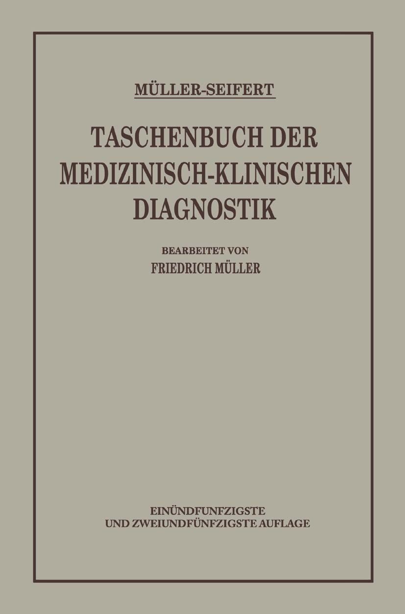 Titlebook: Taschenbuch der Medizinisch-Klinischen Diagnostik; Friedrich Müller (Professor der Medizin) Book 1941Latest edition Springer-Verlag Berlin Titlebook: Taschenbuch der Medizinisch-Klinischen Diagnostik; Friedrich Müller (Professor der Medizin) Book 1941Latest edition Springer-Verlag Berlin