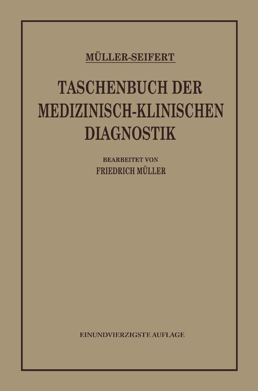 Titlebook: Taschenbuch der Medizinisch-Klinischen Diagnostik; Friedrich Müller (Professor) Book 1939Latest edition Springer-Verlag Berlin Heidelberg Titlebook: Taschenbuch der Medizinisch-Klinischen Diagnostik; Friedrich Müller (Professor) Book 1939Latest edition Springer-Verlag Berlin Heidelberg