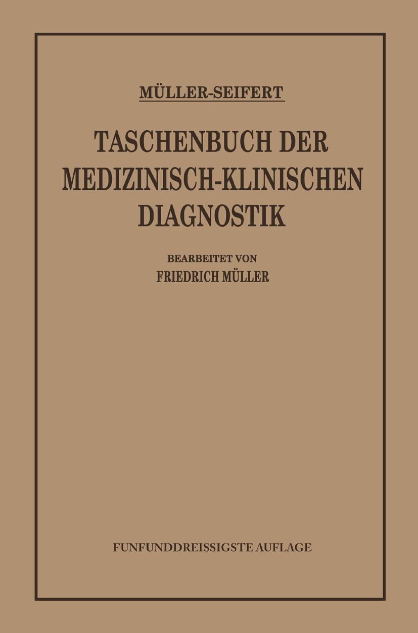 Titlebook: Taschenbuch der Medizinisch-Klinischen Diagnostik;  Friedrich Müller (Professor der Medizin) Book 1936Latest edition Springer-Verlag Berlin