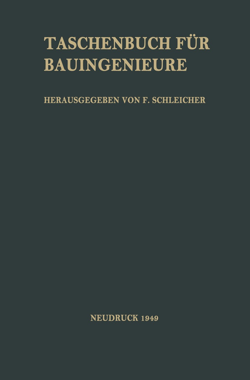 Titlebook: Taschenbuch für Bauingenieure; Ferdinand Schleicher Book 1943Latest edition Springer-Verlag Berlin Heidelberg 1943 Arbeit.Elektrotechnik.I Titlebook: Taschenbuch für Bauingenieure; Ferdinand Schleicher Book 1943Latest edition Springer-Verlag Berlin Heidelberg 1943 Arbeit.Elektrotechnik.I
