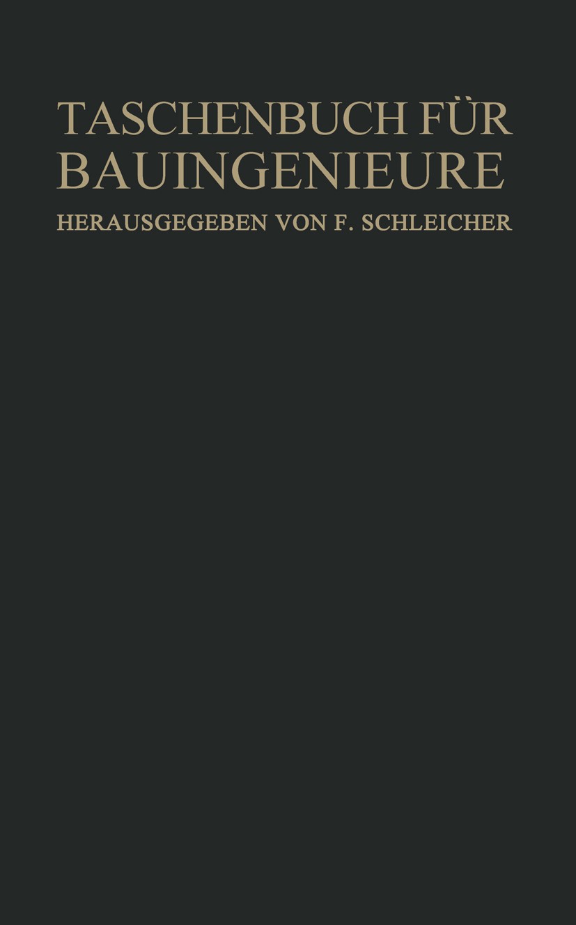 Titlebook: Taschenbuch für Bauingenieure; Ferdinand Schleicher (o. Professor) Book 1943 Springer-Verlag OHG. in Berlin 1943 Aluminium.Bauwesen.Brücke Titlebook: Taschenbuch für Bauingenieure; Ferdinand Schleicher (o. Professor) Book 1943 Springer-Verlag OHG. in Berlin 1943 Aluminium.Bauwesen.Brücke