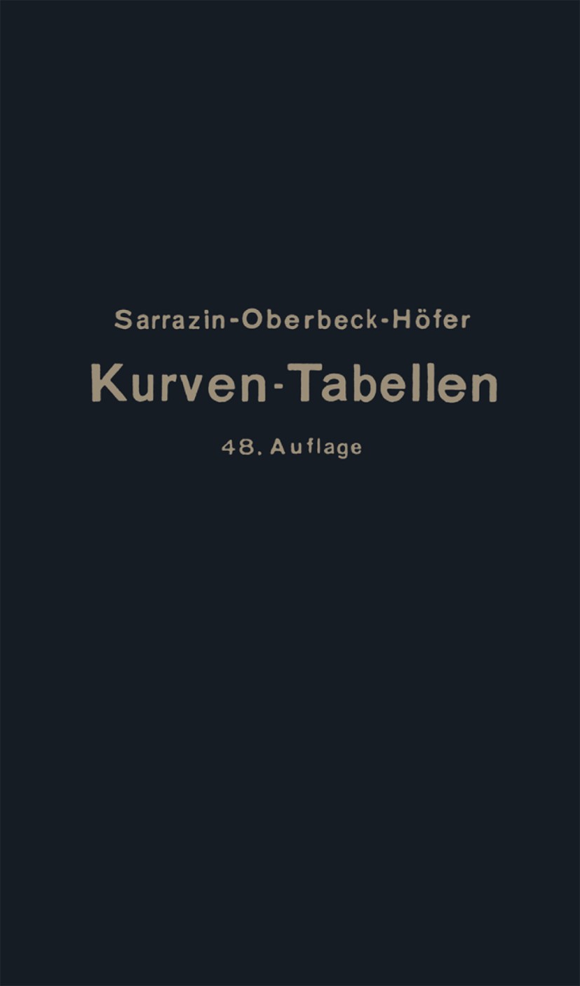 Titlebook: Taschenbuch zum Abstecken von Kreisbogen mit und ohne Übergangsbogen für Eisenbahnen, Straßen und Ka; O. Sarrazin,H. Oberbeck Book 1934Lat Titlebook: Taschenbuch zum Abstecken von Kreisbogen mit und ohne Übergangsbogen für Eisenbahnen, Straßen und Ka; O. Sarrazin,H. Oberbeck Book 1934Lat