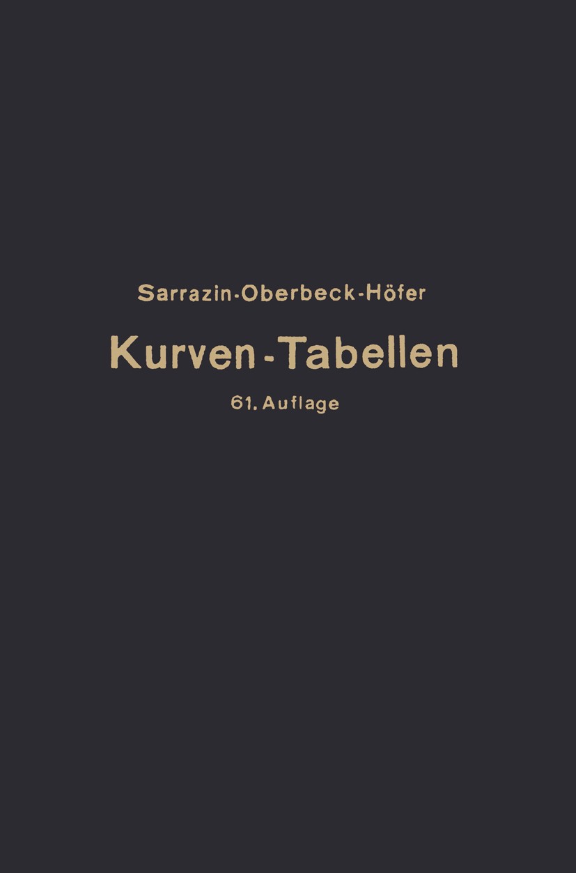 Titlebook: Taschenbuch zum Abstecken von Kreisbogen mit und ohne Übergangsbogen für Eisenbahnen, Straßen und Ka; O. Sarrazin,H. Oberbeck Book 1940Lat Titlebook: Taschenbuch zum Abstecken von Kreisbogen mit und ohne Übergangsbogen für Eisenbahnen, Straßen und Ka; O. Sarrazin,H. Oberbeck Book 1940Lat