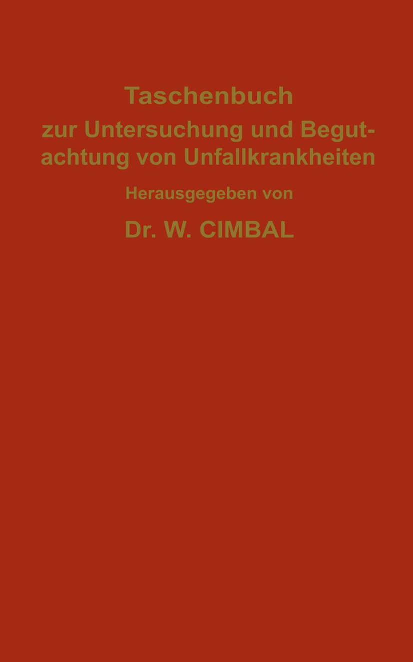 Titlebook: Taschenbuch zur Untersuchung und Begutachtung von Unfallkrankheiten; C. Behr,W. Cimbal,W. Cimbal (Nervenarzt und Oberar Book 1914 Verlag v Titlebook: Taschenbuch zur Untersuchung und Begutachtung von Unfallkrankheiten; C. Behr,W. Cimbal,W. Cimbal (Nervenarzt und Oberar Book 1914 Verlag v