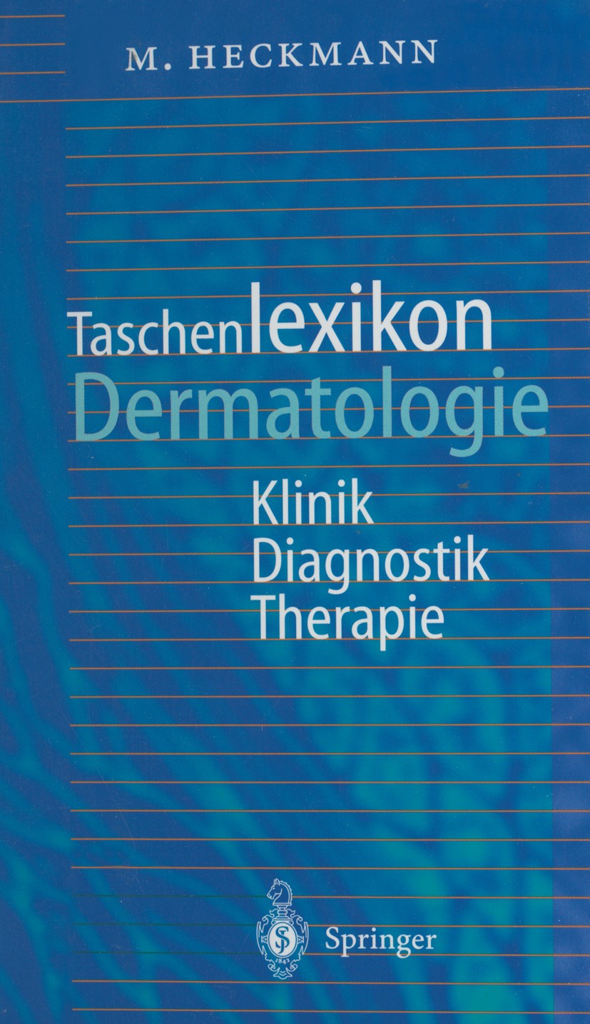 Titlebook: Taschenlexikon Dermatologie; Klinik, Diagnostik, Marc Heckmann Book 1999Latest edition Springer-Verlag Berlin Heidelberg 1999 Dermatologie Titlebook: Taschenlexikon Dermatologie; Klinik, Diagnostik, Marc Heckmann Book 1999Latest edition Springer-Verlag Berlin Heidelberg 1999 Dermatologie